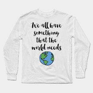 What The World Needs Long Sleeve T-Shirt